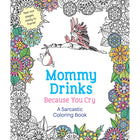 Mommy Drinks Because You Cry Coloring Book