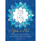 Zen as F*ck for You & Me Journal