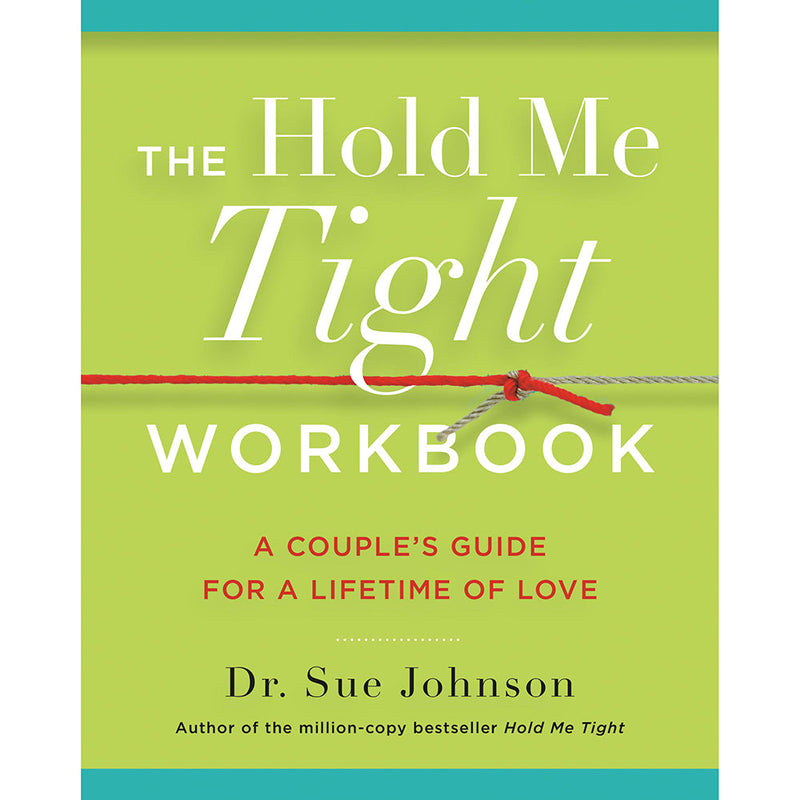 The Hold Me Tight Workbook: A Couple''s Guide For a Lifetime of Love