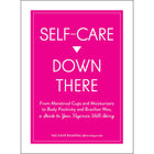 Self-Care Down There: A Guide to Your Vagina''s Well-Being