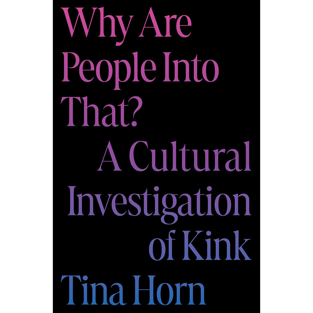 Why Are People Into That?Â A Cultural Investigation of Kink