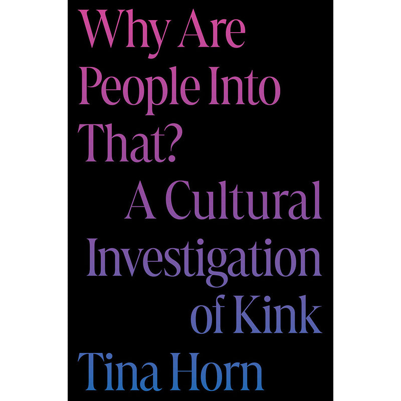 Why Are People Into That?Â A Cultural Investigation of Kink