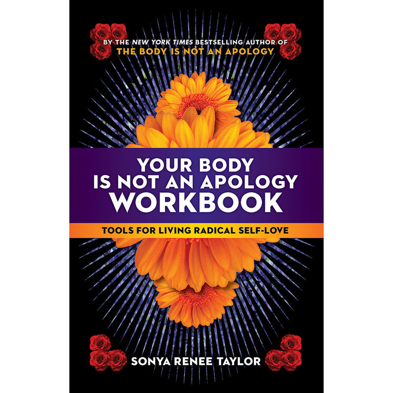 Your Body Is Not an Apology Workbook:Â Tools for Living Radical Self-Love