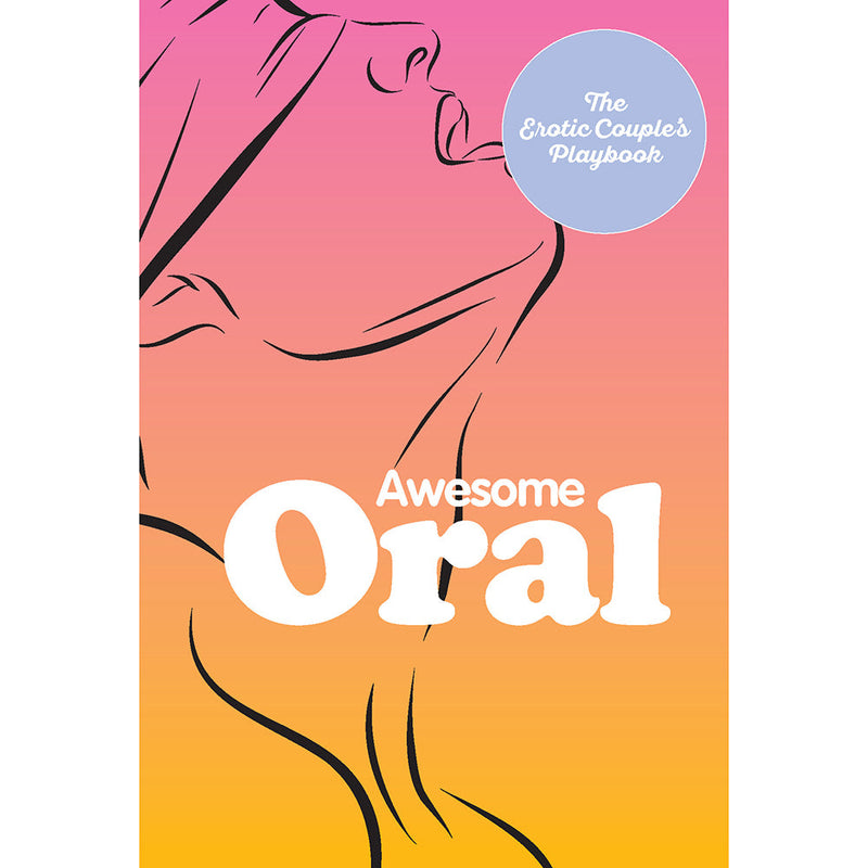 Awesome Oral:Â The Erotic Couple''s Playbook