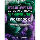 An African-American Guide to Ethical Non-Monogamy Workbook