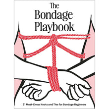 The Bondage Playbook:Â 31 Must-Know Knots and Ties for Bondage Beginners
